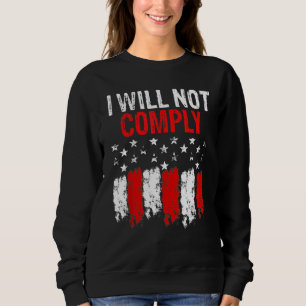 I Will Not Comply American Flag Sweatshirt