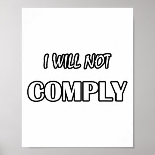 I Will Not Comply- Anti- Government Non Conformist Poster