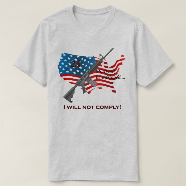 I Will Not Comply AR15 2nd Amendment Right To Bear T-Shirt (Design Front)