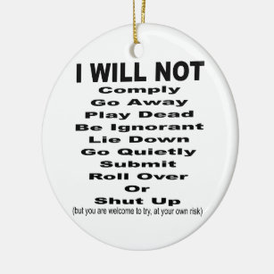 I Will Not Comply But You Are Welcome To Try Ceramic Ornament
