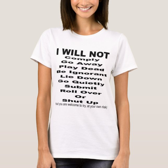 I Will Not Comply But You Are Welcome To Try T-Shirt (Front)