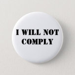 I Will Not Comply Button at Zazzle