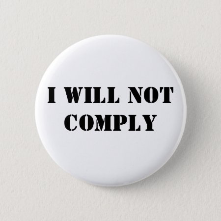 I Will Not Comply Button