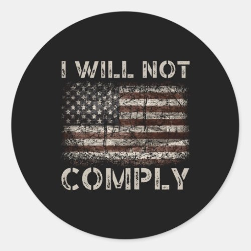 I Will Not Comply Classic Round Sticker