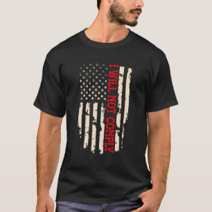 I Will Not Comply Funny Usa Flag Retro Design T-Shirt
