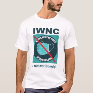 I Will Not Comply! IWNC T-Shirt
