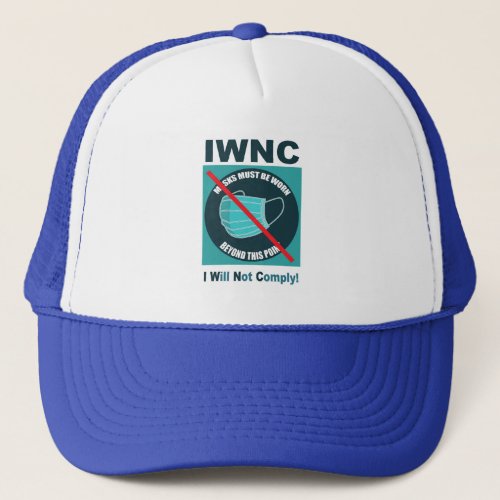 I Will Not Comply IWNC Trucker Hat