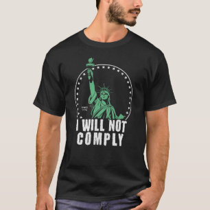 I Will Not Comply Liberty t-shirt