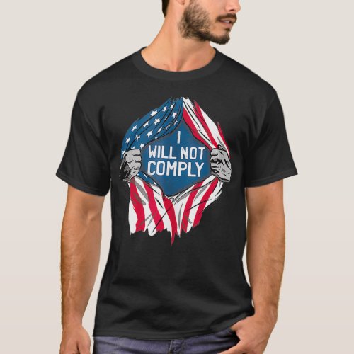 I Will Not Comply  Medical Freedom USA Flag No Man T_Shirt