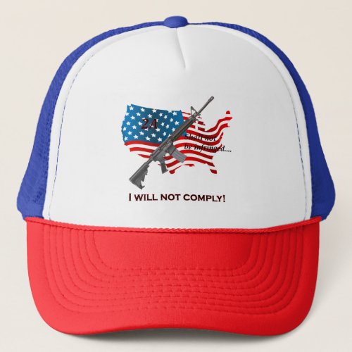 I Will Not Comply Right to Bear Arms AR15 Flag Trucker Hat