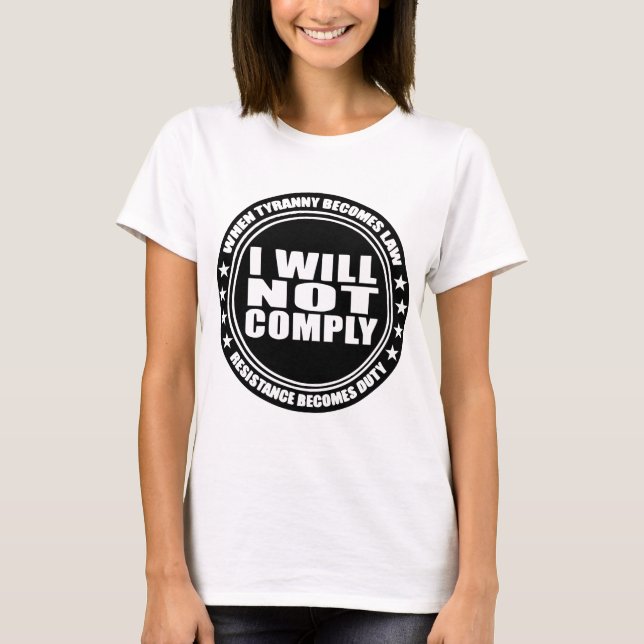I Will Not Comply  #USAPatriotGraphics  © T-Shirt (Front)