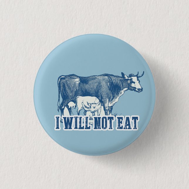 I will not eat a cow Badge Pinback Button (Front)
