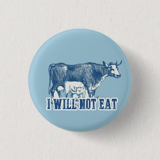 I will not eat a cow Badge Pinback Button