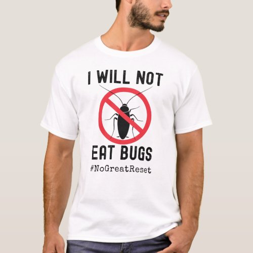 I Will Not Eat Bugs Build Back Better NWO  T_Shirt