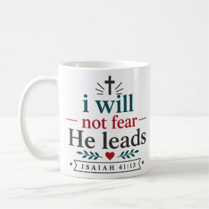 I Will Not Fear He Leads Christian Scripture Quote Coffee Mug