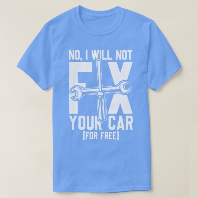 I will not fix car T-Shirt (Design Front)