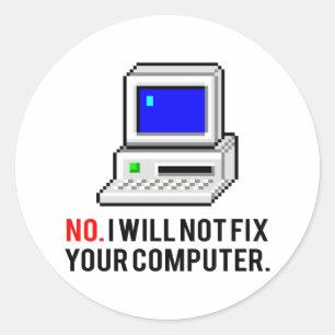 I will not fix your computer classic round sticker