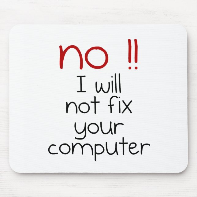 I will not fix your Computer Mouse Pad (Front)
