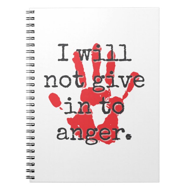 I Will Not Give In To Anger - Inspirational Quotes Notebook (Front)