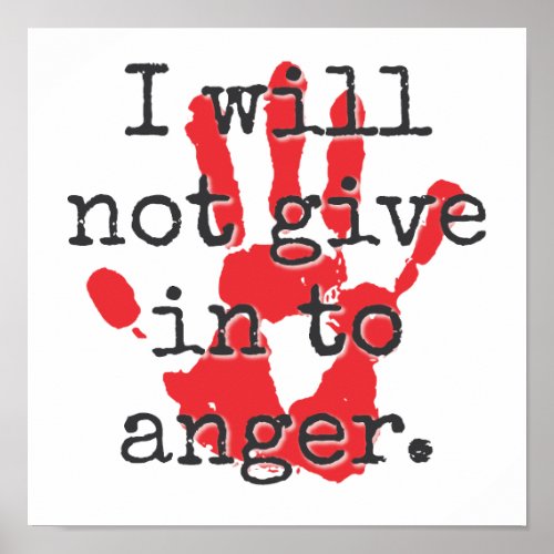 I Will Not Give In To Anger _ Inspirational Quotes Poster