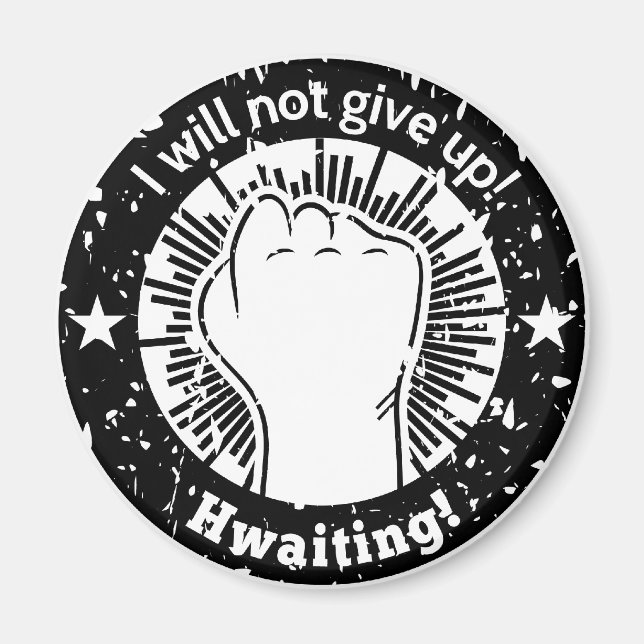 I will not give up! Hwaiting! In Grunge Magnet (Front)
