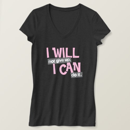 I will not give up positive pink ladies t_shirt