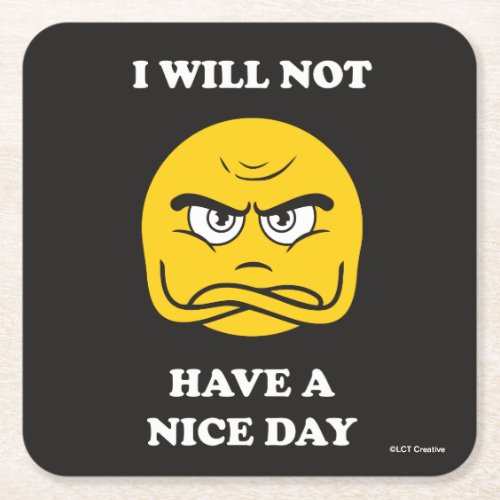 I Will Not Have A Nice Day Square Paper Coaster