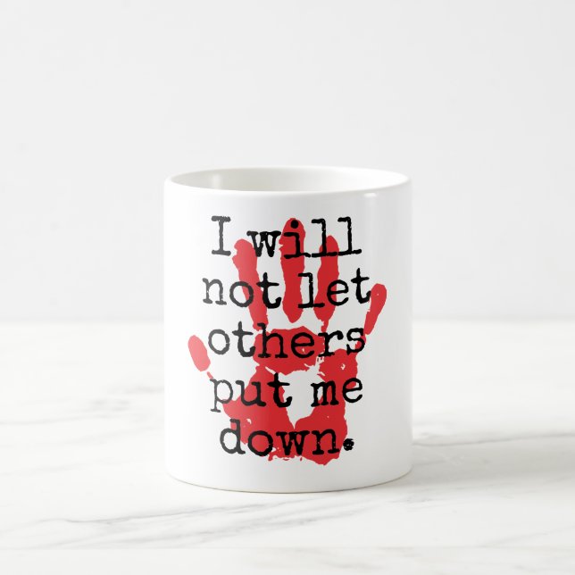 I Will Not Let Others Put Me Down - Inspirational  Coffee Mug (Center)