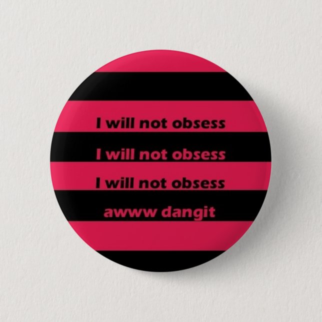 I will not obsess button (Front)