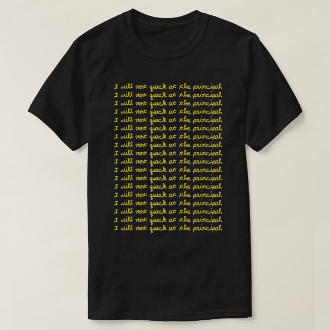 I will not quack at the principal Yellow T-Shirt (Design Front)