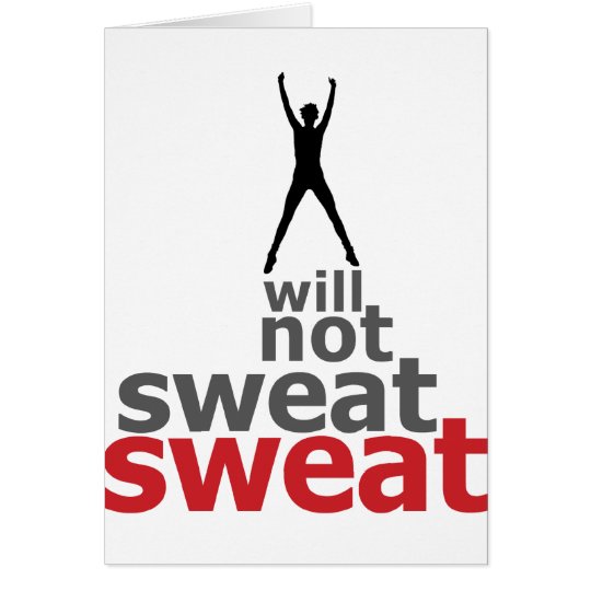 I Will Not Sweat Sweat - Leaper Card