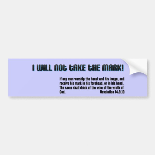 I will not take the mark! Revelation 14 Bumper Sticker (Front)