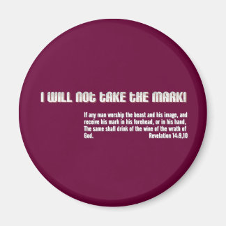 I will not take the mark! Revelation 14 Magnet