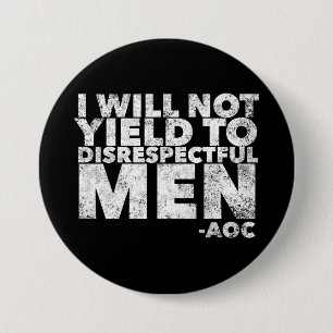 I Will Not Yield to Disrespectful Men Button