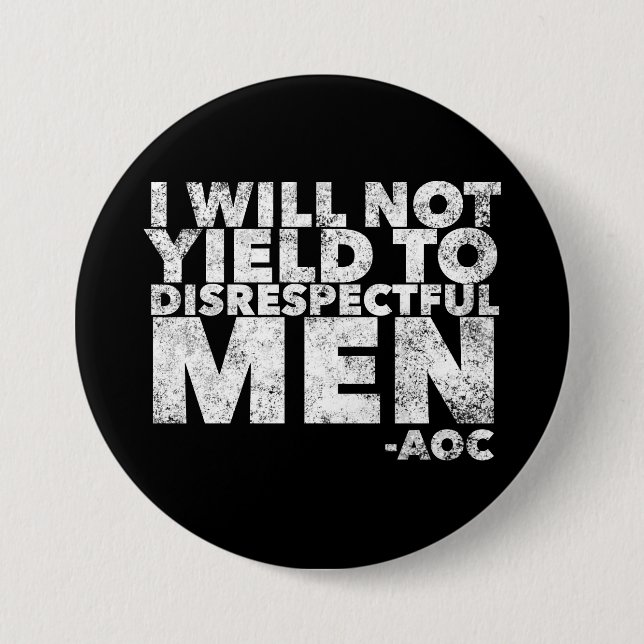 I Will Not Yield to Disrespectful Men  Button (Front)