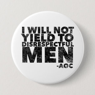 I Will Not Yield to Disrespectful Men Button