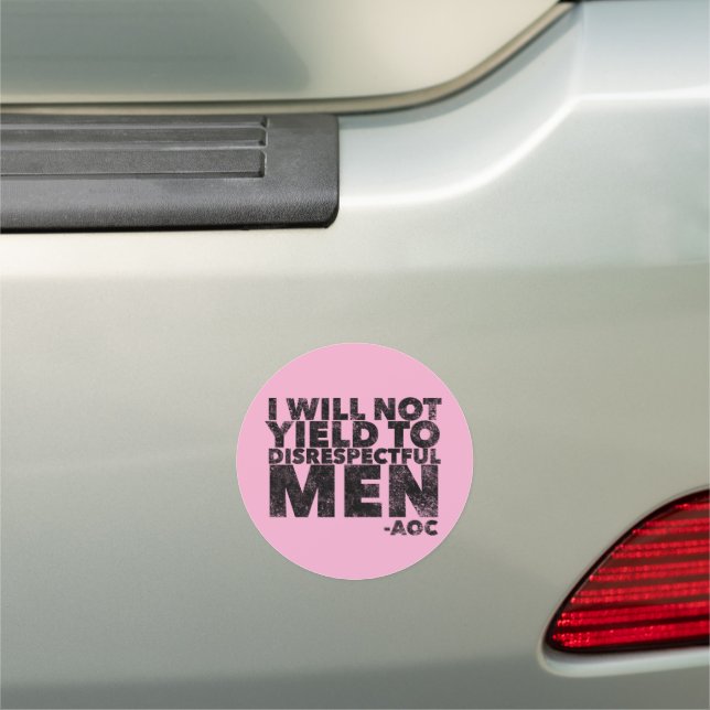 I Will Not Yield to Disrespectful Men  Car Magnet (In Situ)