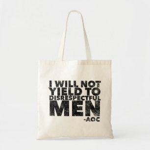 I Will Not Yield to Disrespectful Men  Tote Bag