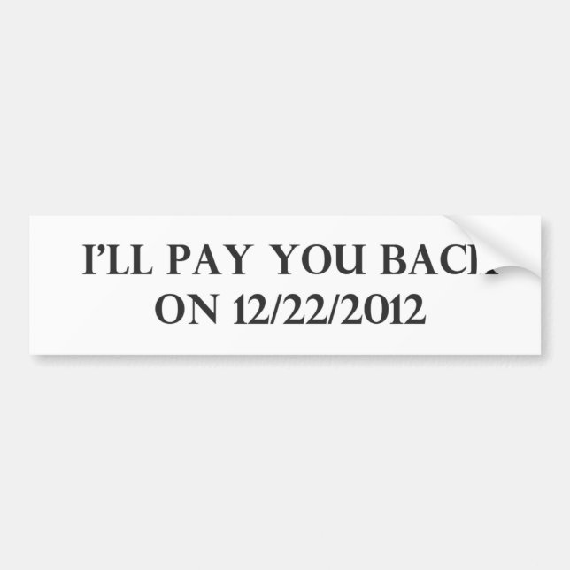 I Will Pay You Back Bumper Sticker (Front)