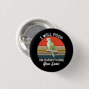 I Will Poop On Everything You Love Birds Retro Button