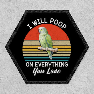 I Will Poop On Everything You Love Birds Retro Patch
