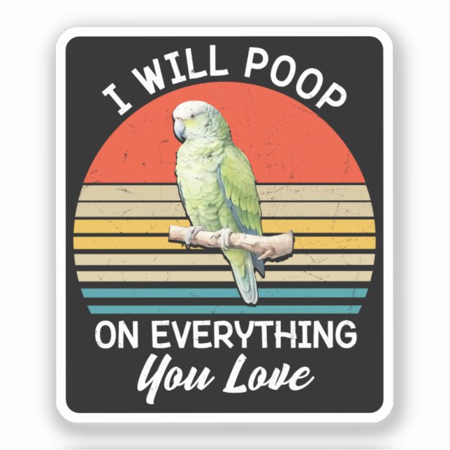 I Will Poop On Everything You Love Birds Retro Sticker (Front)