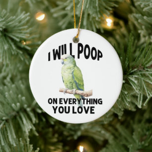 I Will Poop On Everything You Love Parrot Birds Ceramic Ornament
