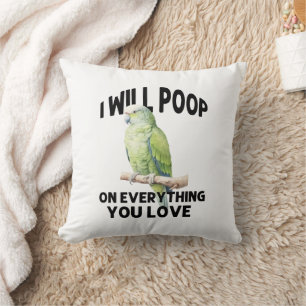 I Will Poop On Everything You Love Parrot Birds Throw Pillow