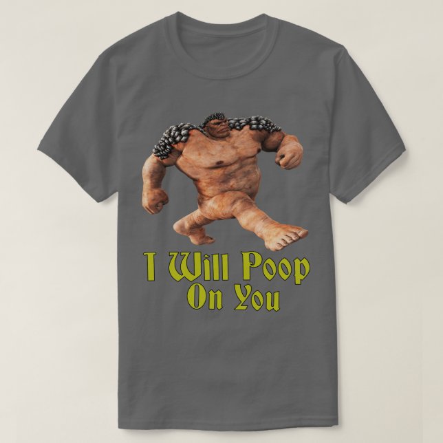 i will poop on you T-Shirt (Design Front)