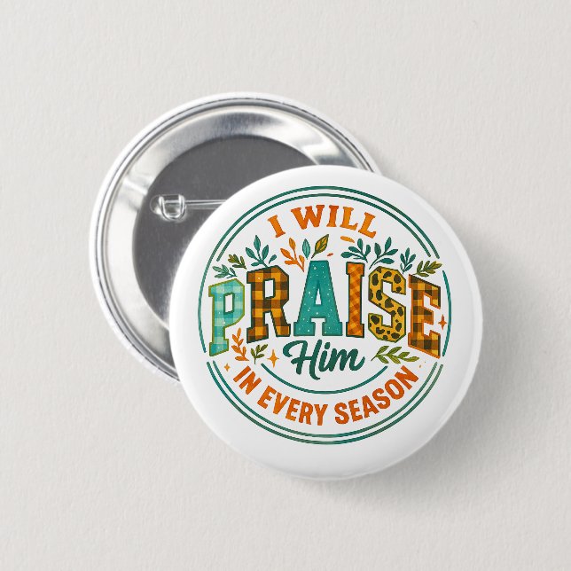 I Will Praise Him....  Button (Front & Back)