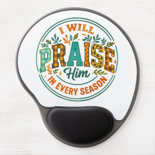 I Will Praise Him....  Gel Mouse Pad (Front)
