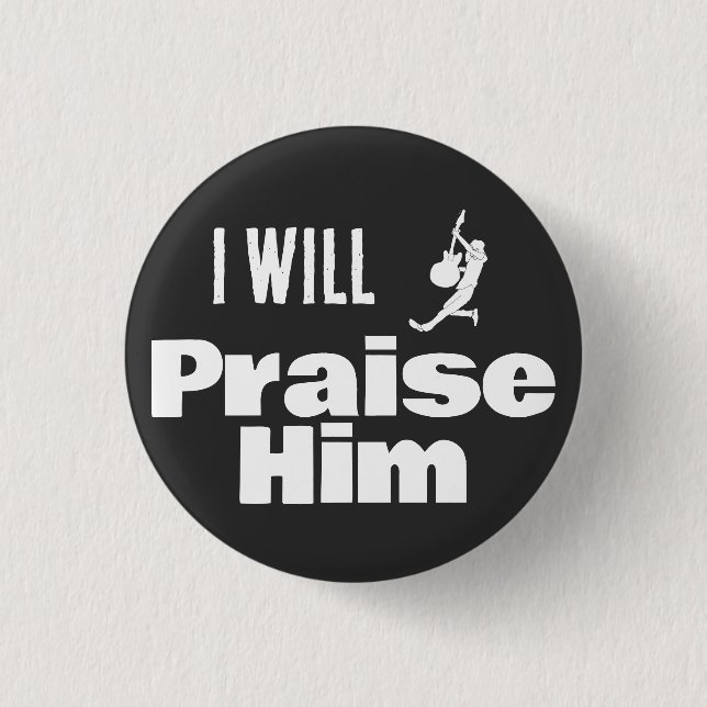 I Will Praise Him, Guitar for the King Button (Front)