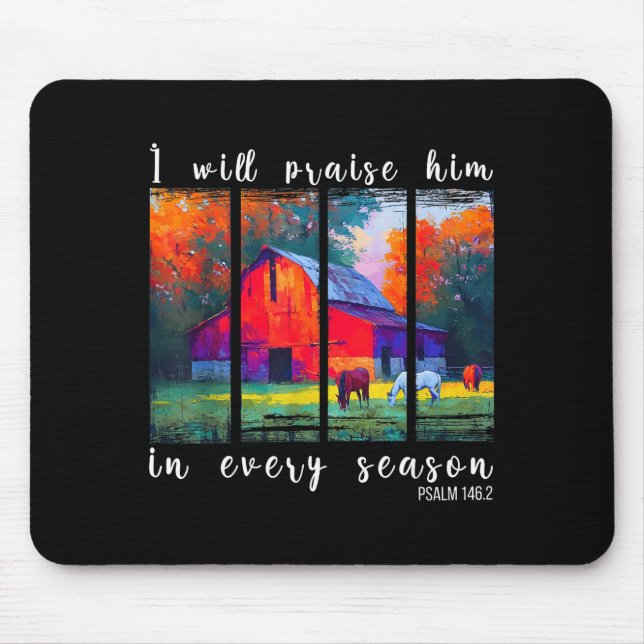 I Will Praise Him In Every Season Horse Lover Fall Mouse Pad (Front)