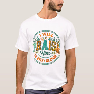 I Will Praise Him In Every Season Humor Motivation T-Shirt